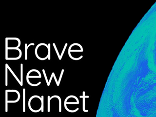 The words Brave New Planet and an image of part of the earth from space